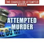 Two Charged With Attempted Murder
