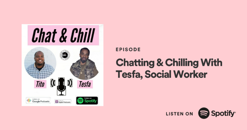 Chat and Chill with Tesfa Mattis A Social Worker