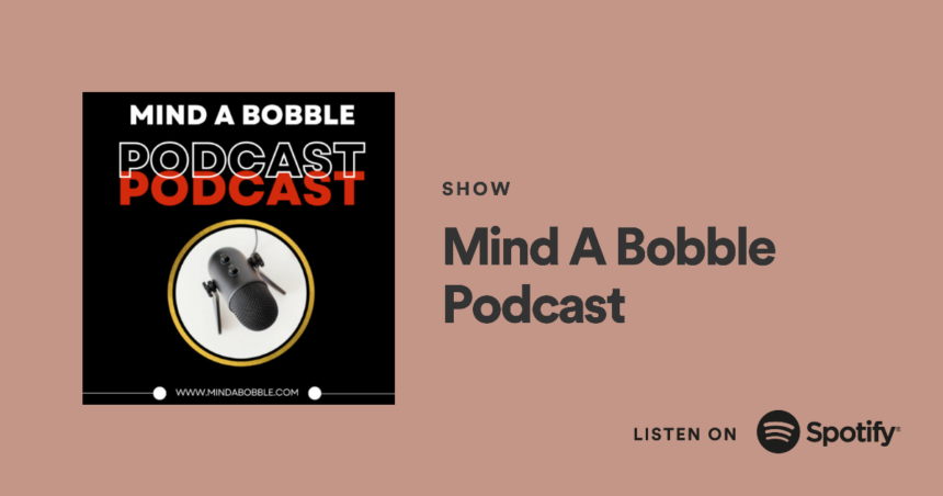 Mind A Bobble Podcast